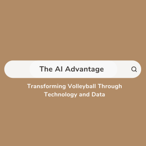 The AI Advantage: Transforming Volleyball Through Technology and&nbsp;Data